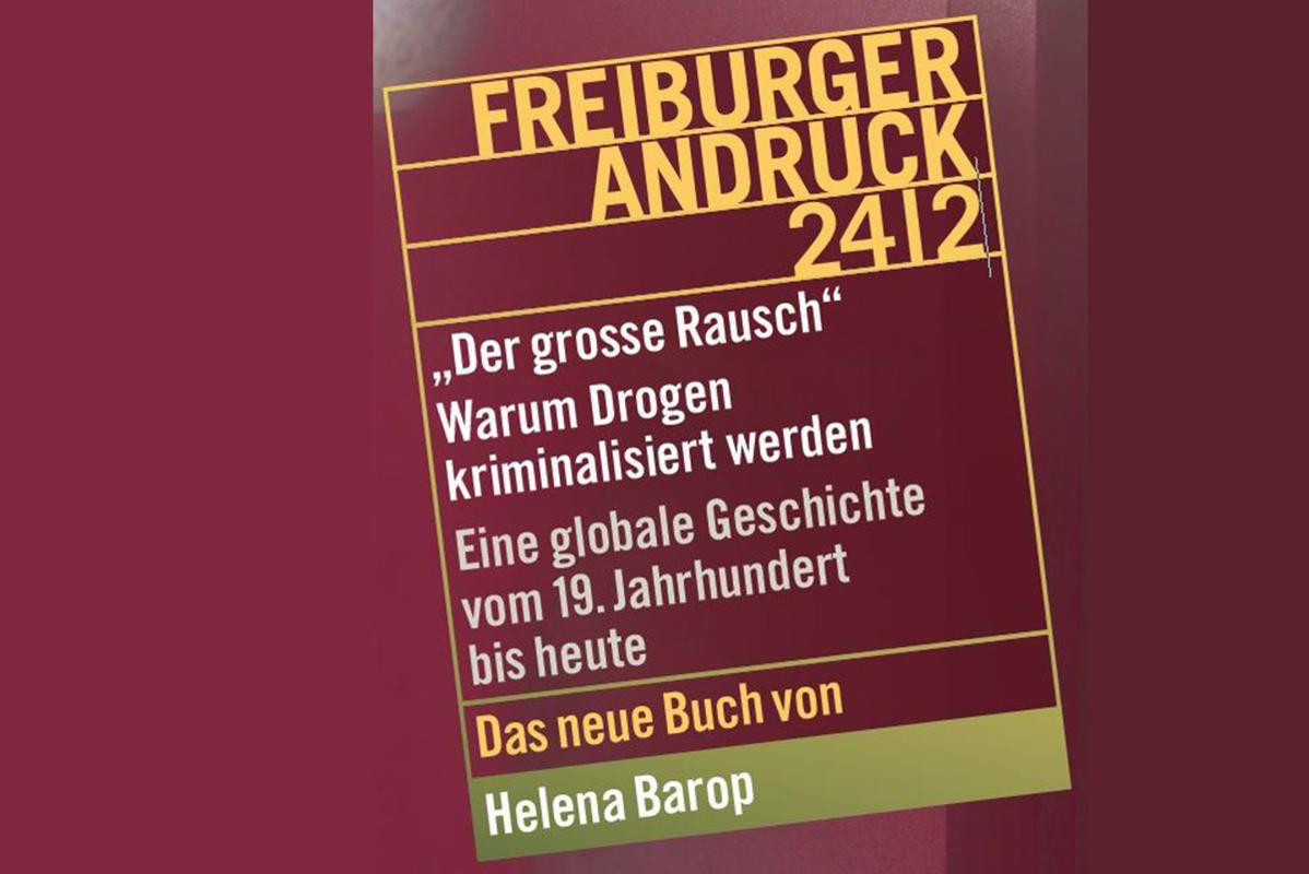 Plakat Freiburger Andruck 24/2; Der große Rausch. Warum Drogen kriminalisiert werden. Eine globale Geschichte vom 19. Jahrhundert bis heute 