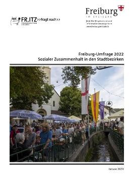 Freiburg-Umfrage 2022 Sozialer Zusammenhalt in den Stadtbezirken Freiburg-Umfrage 2022 Sozialer Zusammenhalt in den Stadtbezirken