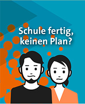Grafik: "Schule fertig, kein Plan?"
