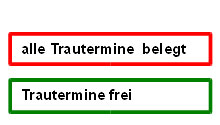 Legende Traukalender: rote Umrandung heißt Termin belegt, grün Termin frei Legende Traukalender: rote Umrandung heißt Termin belegt, grün Termin frei